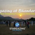 Stargazing at Bhandardara with Stargazing Mumbai